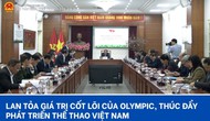 Lan tỏa giá trị cốt lõi của Olympic, thúc đẩy phát triển thể thao Việt Nam