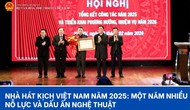 Nhà hát Kịch Việt Nam năm 2025: Một năm nhiều nỗ lực và dấu ấn nghệ thuật