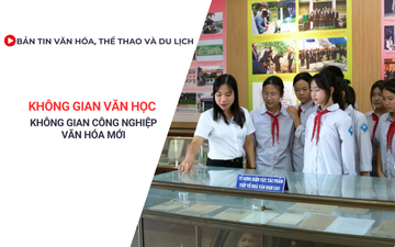 Bản tin VHTTDL: Không gian văn học - Không gian công nghiệp văn hóa mới