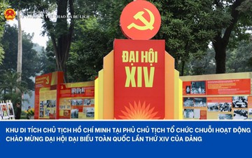 Khu Di tích Chủ tịch Hồ Chí Minh tại Phủ Chủ tịch tổ chức chuỗi hoạt động chào mừng Đại hội đại biểu toàn quốc lần thứ XIV của Đảng