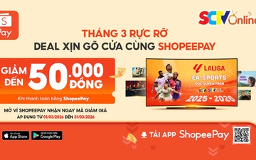 Chương trình khuyến mãi tháng 3 của SCTV Online: Nhận ưu đãi đến 20% khi thanh toán qua ví ShopeePay  