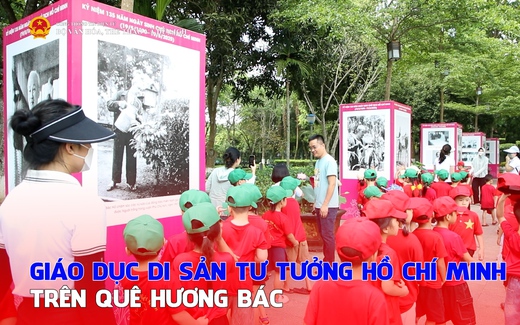Giáo dục di sản tư tưởng Hồ Chí Minh trên quê hương Bác