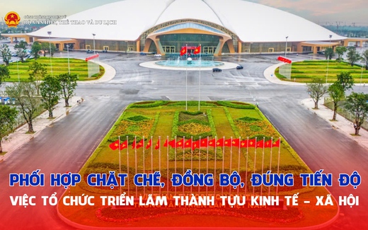 Phối hợp chặt chẽ, đồng bộ, đảm bảo đúng tiến độ việc tổ chức triển lãm thành tựu kinh tế - xã hội