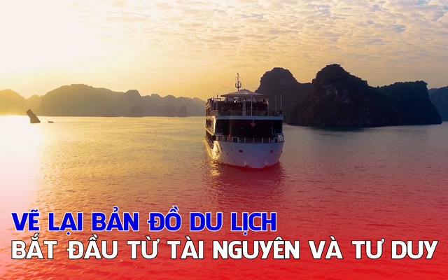Vẽ lại bản đồ du lịch: Bắt đầu từ tài nguyên và tư duy