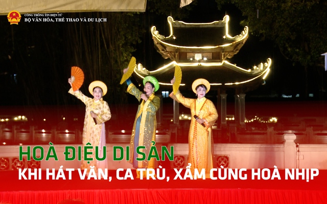 Hoà điệu di sản: Khi Hát Văn, Ca Trù, Xẩm cùng hoà nhịp