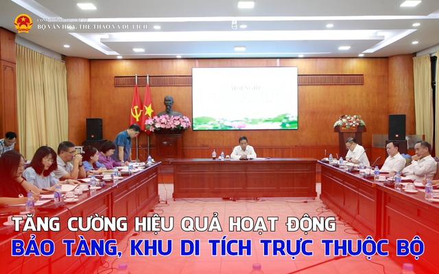 Tăng cường hiệu quả hoạt động bảo tàng, khu di tích trực thuộc Bộ