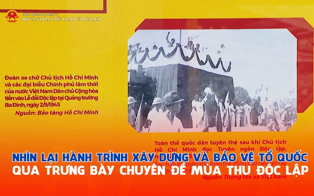 Nhìn lại hành trình xây dựng và bảo vệ Tổ quốc qua trưng bày chuyên đề "Mùa thu Độc lập"