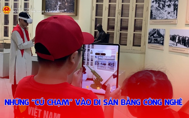 Những “cú chạm” vào di sản bằng công nghệ
