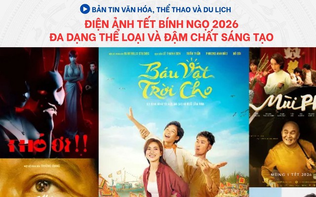 Bản tin VHTTDL: Điện ảnh Tết Bính Ngọ 2026 - Đa dạng thể loại và đậm chất sáng tạo