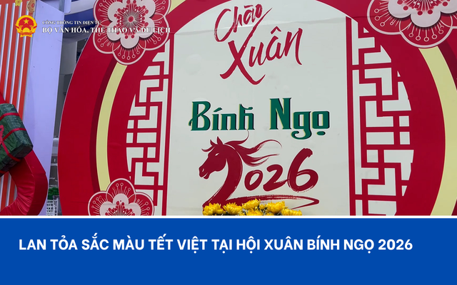 Lan tỏa sắc màu Tết Việt tại Hội Xuân Bính Ngọ 2026