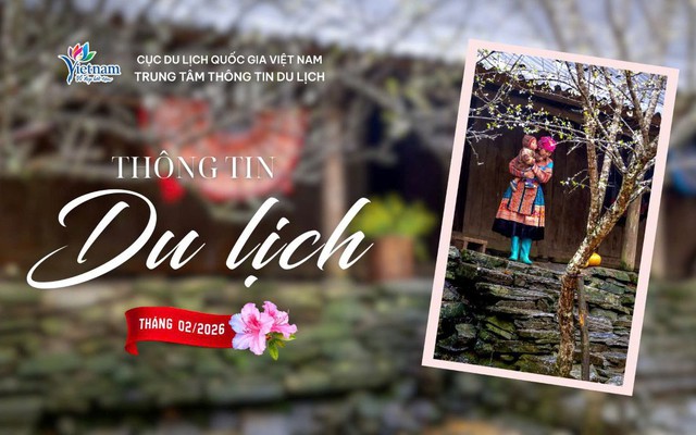 Thông tin du lịch nổi bật tháng 2/2026: Khách quốc tế đến Việt Nam đạt 4,7 triệu lượt trong 2 tháng đầu năm