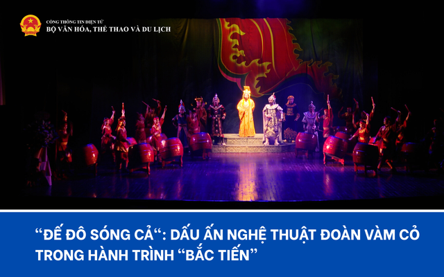 "Đế đô sóng cả": Dấu ấn nghệ thuật Đoàn cải lương Vàm Cỏ trong hành trình chinh phục khán giả phía Bắc